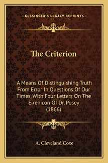 9781164058199-1164058193-The Criterion: A Means Of Distinguishing Truth From Error In Questions Of Our Times, With Four Letters On The Eirenicon Of Dr. Pusey (1866)