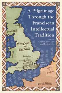 9781619560888-1619560887-A Pilgrimage Through the Franciscan Intellectual Tradition