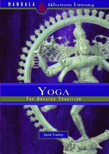 9781601090164-1601090161-Yoga: The Greater Tradition