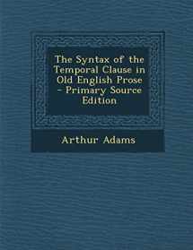 9781289363970-1289363978-The Syntax of the Temporal Clause in Old English Prose