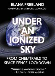 9781627310536-1627310533-Under an Ionized Sky: From Chemtrails to Space Fence Lockdown