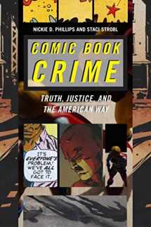 9780814767870-0814767877-Comic Book Crime: Truth, Justice, and the American Way (Alternative Criminology, 4)