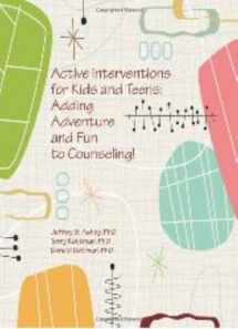 9781556202568-1556202563-Active Interventions for Kids and Teens: Adding Adventures and Fun to Counseling