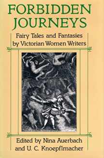 9780226032030-0226032035-Forbidden Journeys: Fairy Tales and Fantasies by Victorian Women Writers