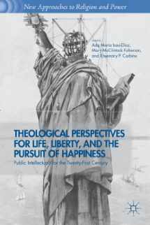 9781137372222-1137372222-Theological Perspectives for Life, Liberty, and the Pursuit of Happiness: Public Intellectuals for the Twenty-First Century (New Approaches to Religion and Power)