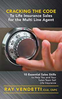9781460269350-1460269357-Cracking the Code to Life Insurance Sales for the Multi Line Agent: 10 Essential Sales Skills to Help You and Your Sales Team Sell Life Insurance