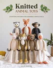 9781446310083-1446310086-Knitted Animal Toys: 25 knitting patterns for adorable animal dolls
