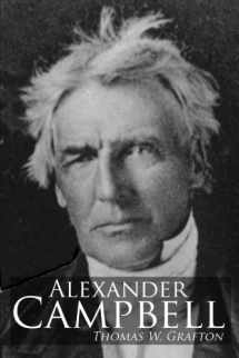 9781947622050-1947622056-Alexander Campbell: Leader of the Great Reformation of the Nineteenth Century (The Restoration Movement Library)