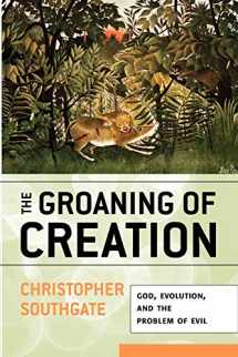 9780664230906-0664230903-The Groaning of Creation: God, Evolution, and the Problem of Evil