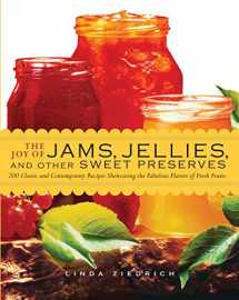 9781558324060-1558324062-The Joy of Jams, Jellies, and Other Sweet Preserves: 200 Classic and Contemporary Recipes Showcasing the Fabulous Flavors of Fresh Fruits