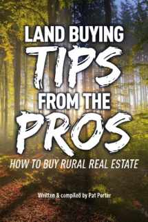 9781537689777-1537689770-Land Buying Tips From the Pros: How to Buy Rural Real Estate