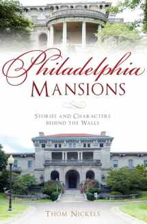 9781625859518-1625859511-Philadelphia Mansions: Stories and Characters behind the Walls (Landmarks)