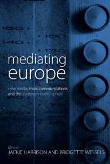 9780857456557-0857456555-Mediating Europe: New Media, Mass Communications, and the European Public Sphere