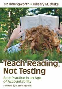 9781412997737-1412997739-Teach Reading, Not Testing: Best Practice in an Age of Accountability