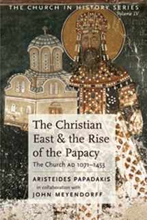 9780881410570-0881410578-The Christian East and the Rise of the Papacy: The Church 1071-1453 A.D (Church History)