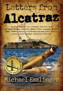 9780970461421-0970461429-Letters from Alcatraz: A Collection of Real Letters, Interviews, and Views from Al Capone, James Whitey Bulger, Mickey Cohen and Many Others...