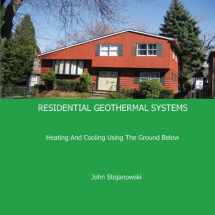 9780981922126-0981922120-Residential Geothermal Systems: Heating and Cooling Using the Ground Below