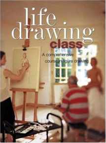 9780823027675-0823027678-Life Drawing Class: A Comprehensive Course in Figure Drawing