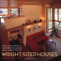 9780810946262-0810946262-Wright-Sized Houses: Frank Lloyd Wright's Solutions for Making Small Houses Feel Big