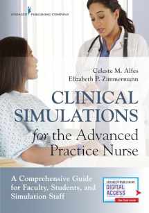 9780826140258-0826140254-Clinical Simulations for the Advanced Practice Nurse: A Comprehensive Guide for Faculty, Students, and Simulation Staff