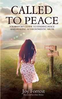 9781948449014-1948449013-Called to Peace: A Survivor’s Guide to Finding Peace and Healing After Domestic Abuse