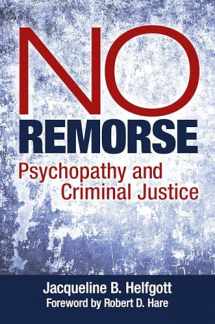 9781440865749-1440865744-No Remorse: Psychopathy and Criminal Justice