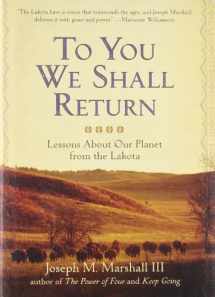 9781402736087-1402736088-To You We Shall Return: Lessons About Our Planet from the Lakota
