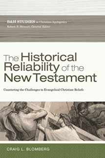 9780805464375-0805464379-The Historical Reliability of the New Testament: Countering the Challenges to Evangelical Christian Beliefs (B&h Studies in Christian Apologetics)