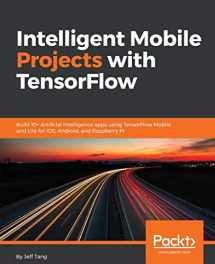 9781788834544-1788834542-Intelligent Mobile Projects with TensorFlow: Build 10+ Artificial Intelligence apps using TensorFlow Mobile and Lite for iOS, Android, and Raspberry Pi