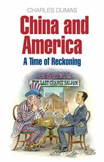 9781846681554-1846681553-China and America: A Time of Reckoning