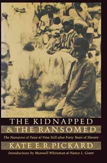 9780803292338-0803292333-The Kidnapped and the Ransomed: The Narrative of Peter and Vina Still after Forty Years of Slavery