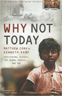 9780802410832-0802410839-Why Not Today: Trafficking, Slavery, the Global Church . . . and You