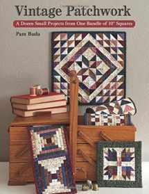 9781604688672-160468867X-Vintage Patchwork: A Dozen Small Projects from One Bundle of 10" Squares