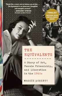 9780525434603-0525434607-The Equivalents: A Story of Art, Female Friendship, and Liberation in the 1960s