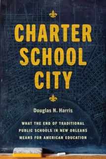 9780226694641-022669464X-Charter School City: What the End of Traditional Public Schools in New Orleans Means for American Education