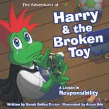 9781733468466-1733468463-Harry and The Broken Toy: An Interactive Children’s Book That Teaches Responsibility, Teamwork, and Why It's Important to Clean Up Their Rooms. (The Adventures of Harry and Friends)