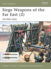 9781841763408-1841763403-Siege Weapons of the Far East (2): AD 960–1644 (New Vanguard)