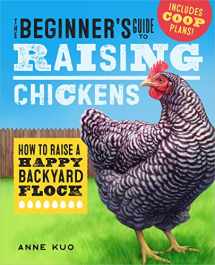 9781641524056-1641524057-The Beginner's Guide to Raising Chickens: How to Raise a Happy Backyard Flock (Raising Chickens Guide)