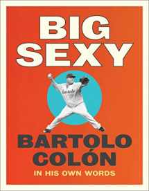 9781419740374-1419740377-Big Sexy: In His Own Words