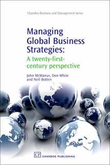 9781843343912-1843343916-Managing Global Business Strategies: A Twenty-First-Century Perspective (Chandos Business and Management Series)