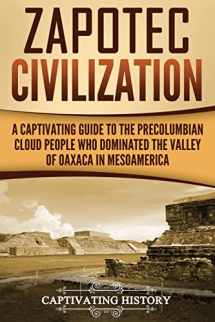 9781986724975-1986724972-Zapotec Civilization: A Captivating Guide to the Pre-Columbian Cloud People Who Dominated the Valley of Oaxaca in Mesoamerica (Mesoamerican Civilizations)