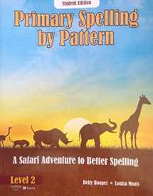 9781606972076-1606972073-Primary Spelling by Pattern: A Safari Adventure to Better Spelling, Level 2 (student edition)