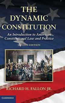 9781107021402-1107021405-The Dynamic Constitution: An Introduction to American Constitutional Law and Practice