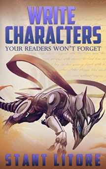 9781942458050-1942458053-Write Characters Your Readers Won't Forget: A Toolkit for Emerging Writers (The Litore Toolkits for Fiction Writers)