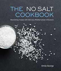 9781742578125-1742578128-The No Salt Cookbook: Nourishing Recipes With Delicious Mediterranean Influences