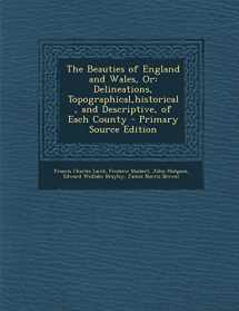 9781295341290-1295341298-The Beauties of England and Wales, Or: Delineations, Topographical,historical, and Descriptive, of Each County