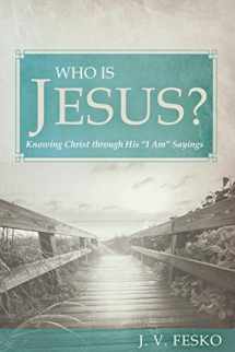 9781601784872-1601784872-Who Is Jesus?: Knowing Christ through His 'I Am' Sayings