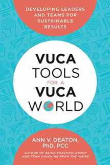 9780692074947-0692074945-VUCA Tools for a VUCA World: Developing Leaders and Teams for Sustainable Results