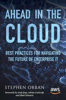 9781981924318-1981924310-Ahead in the Cloud: Best Practices for Navigating the Future of Enterprise IT