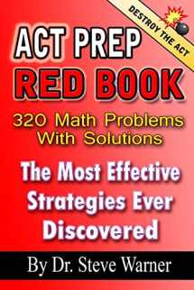 9781494253875-1494253879-ACT Prep Red Book - 320 Math Problems With Solutions: The Most Effective Strategies Ever Discovered